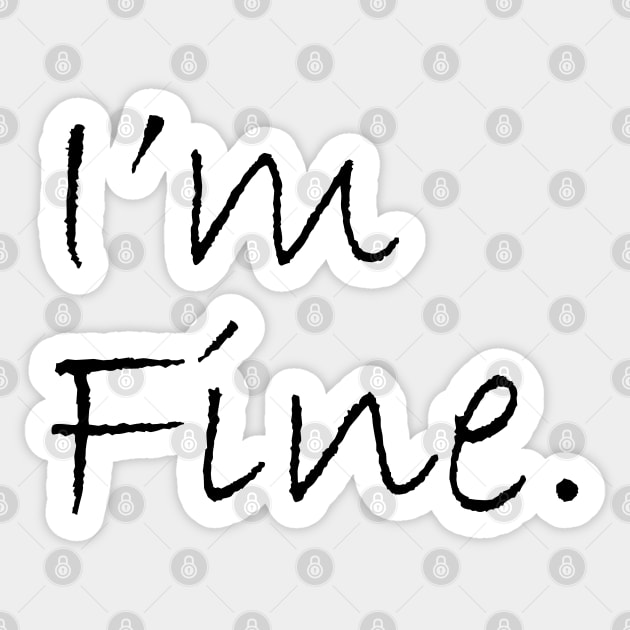 I'm Fine Sticker by dblaiya